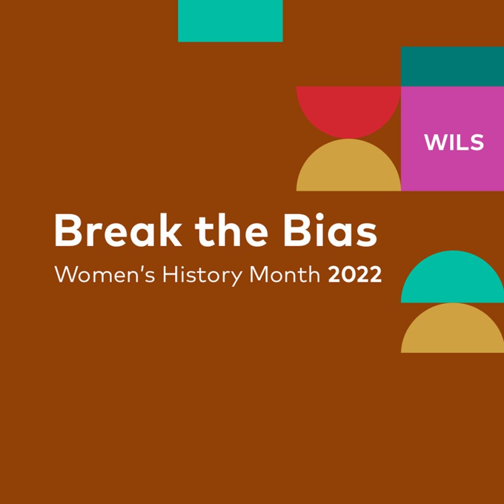 Break the Bias: WILS' 2022 Women's History Month