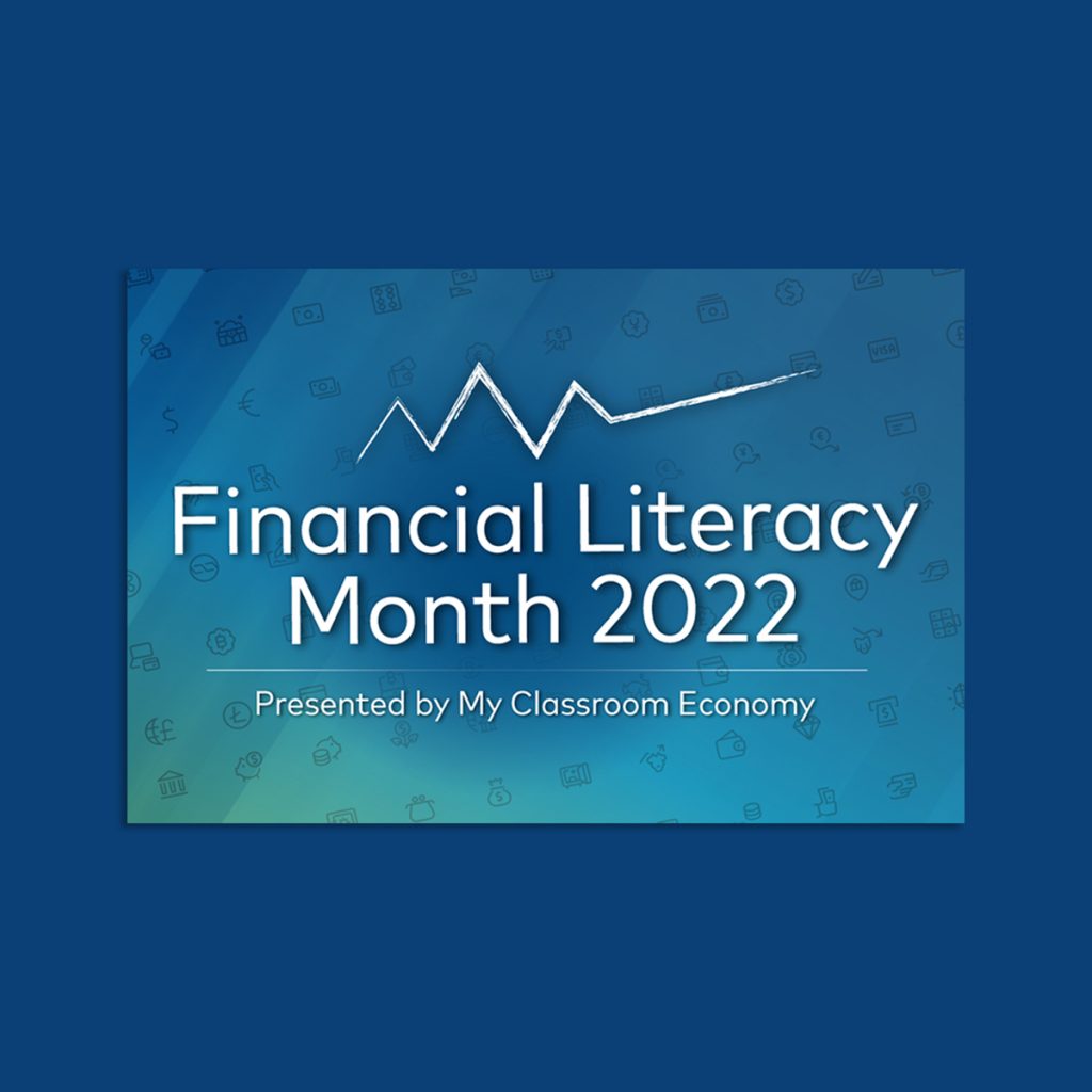 Financial Literacy Month 2022, presented by My Classroom Economy